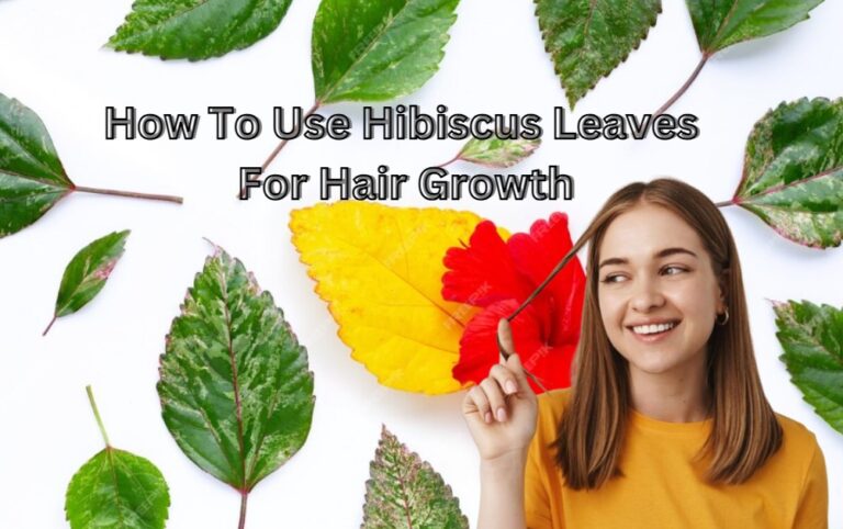 How To Use Hibiscus Leaves For Hair Growth