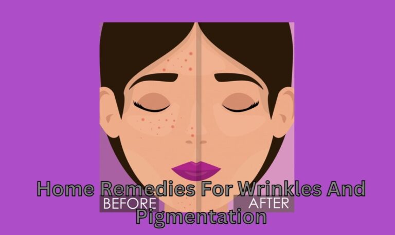 Home Remedies For Wrinkles And Pigmentation