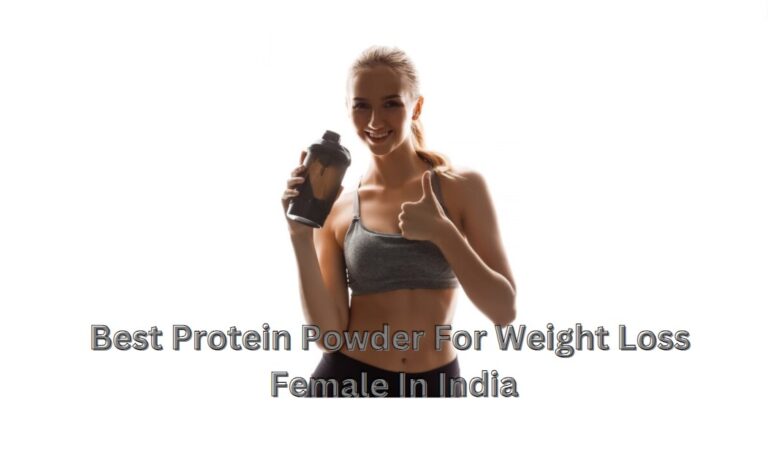 Best Protein Powder For Weight Loss Female In India